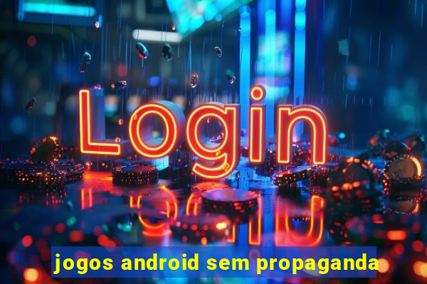 jogos android sem propaganda