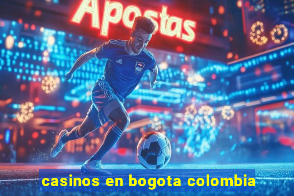 casinos en bogota colombia