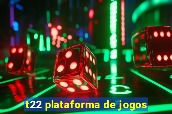 t22 plataforma de jogos