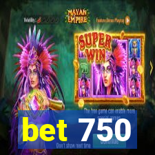 bet 750