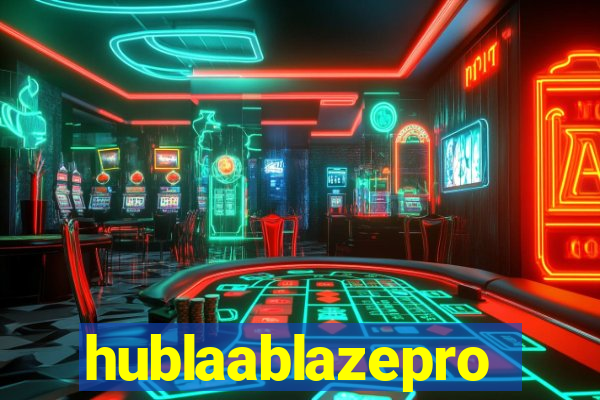 hublaablazepro