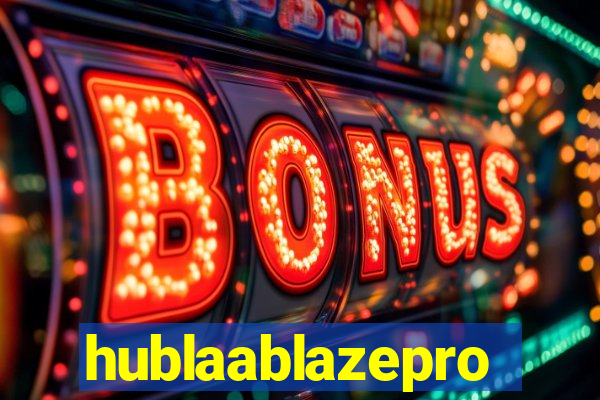 hublaablazepro