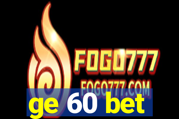 ge 60 bet