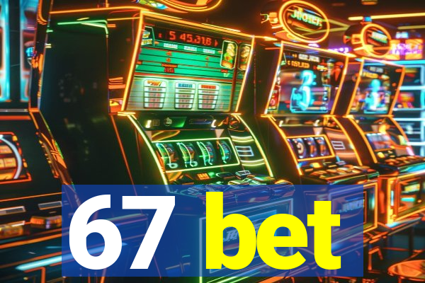 67 bet