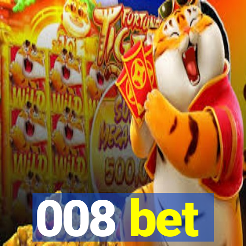 008 bet