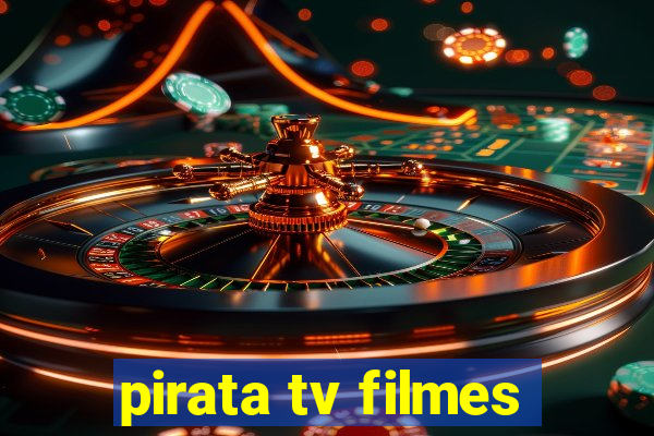 pirata tv filmes