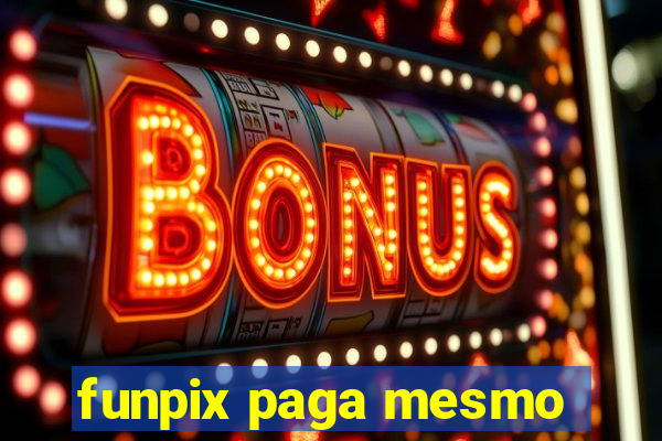 funpix paga mesmo