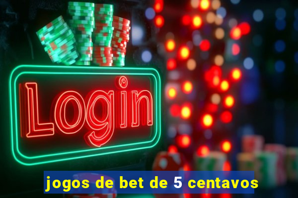 jogos de bet de 5 centavos