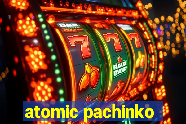 atomic pachinko