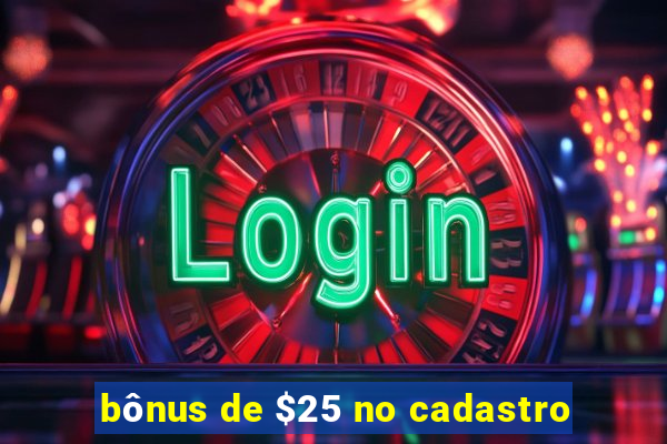 bônus de $25 no cadastro