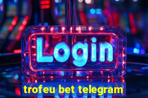 trofeu bet telegram