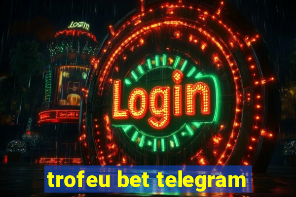 trofeu bet telegram