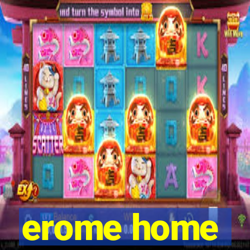 erome home