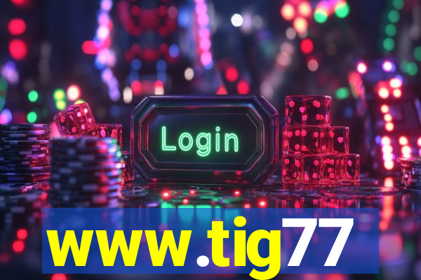 www.tig77