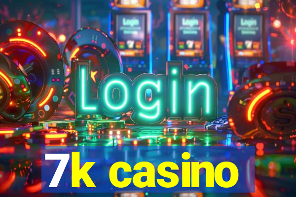 7k casino