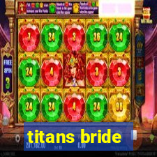 titans bride