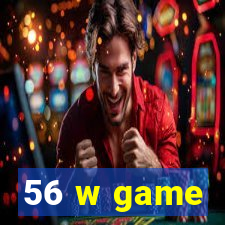 56 w game