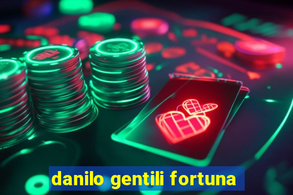 danilo gentili fortuna