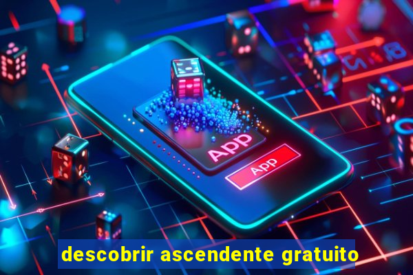 descobrir ascendente gratuito