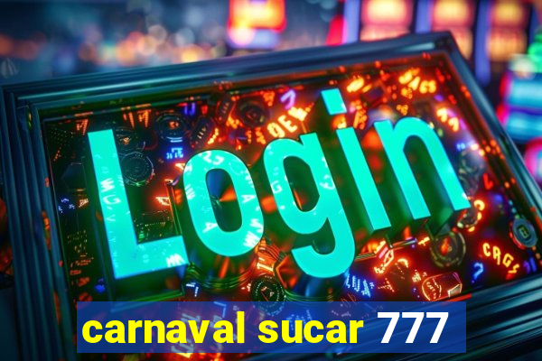 carnaval sucar 777