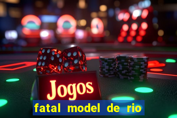 fatal model de rio claro sp