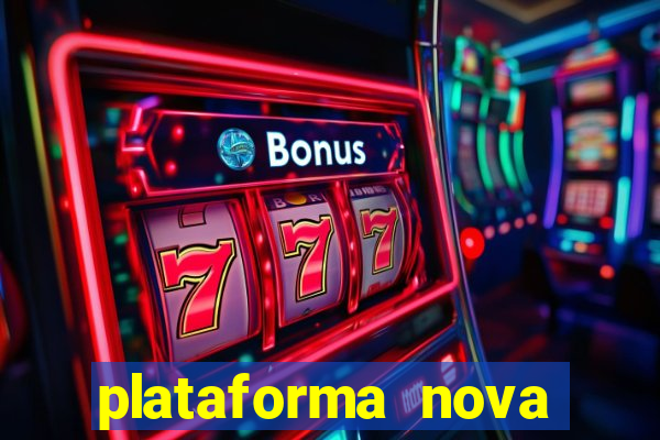 plataforma nova pagando bem