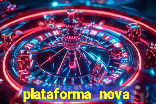 plataforma nova pagando bem