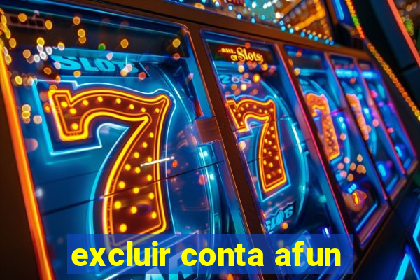 excluir conta afun