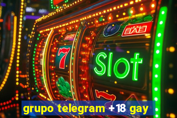 grupo telegram +18 gay