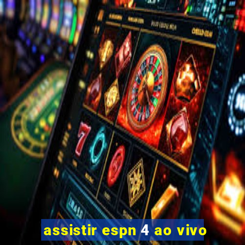 assistir espn 4 ao vivo