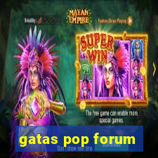 gatas pop forum