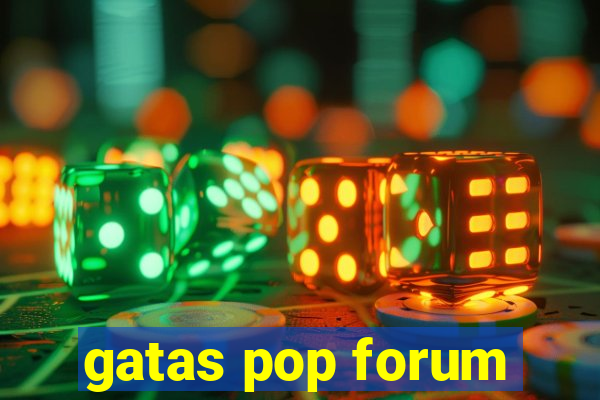 gatas pop forum