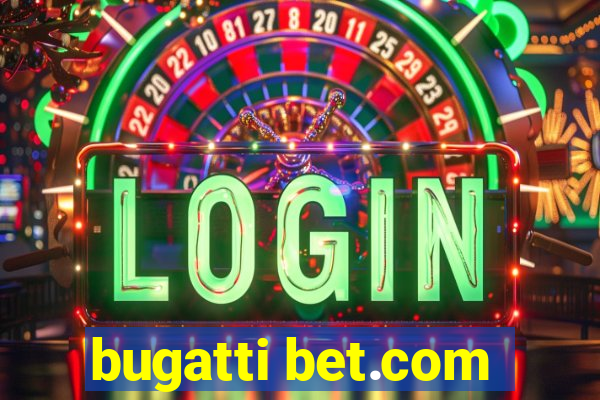 bugatti bet.com