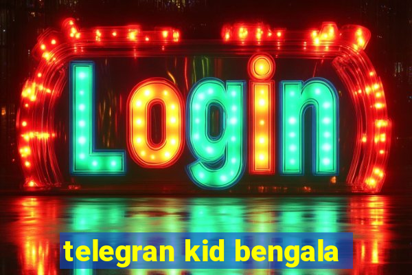 telegran kid bengala