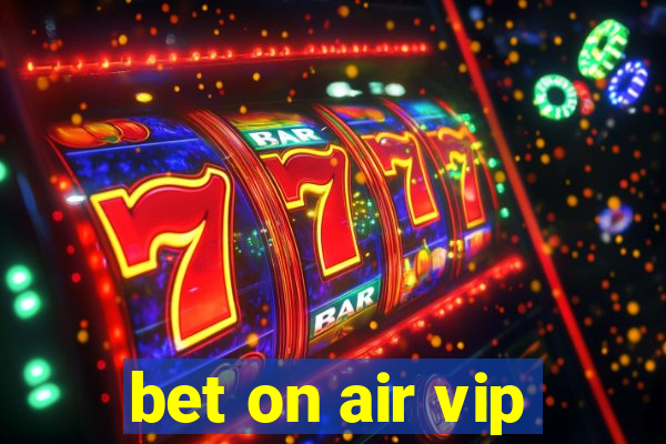 bet on air vip