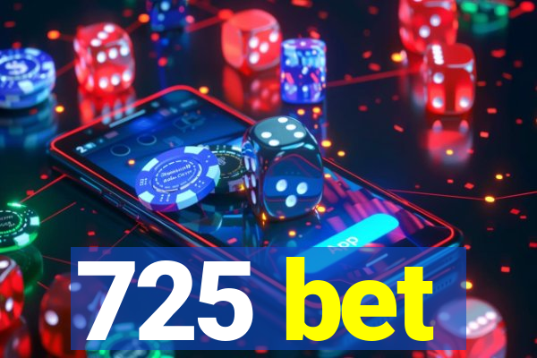 725 bet