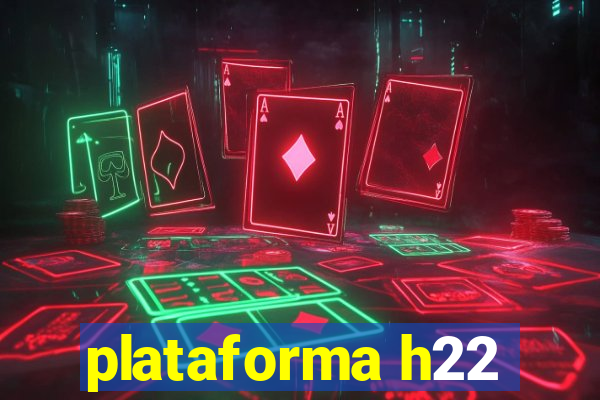 plataforma h22