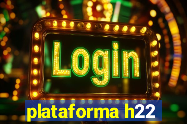 plataforma h22