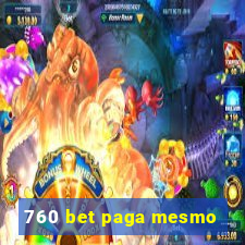 760 bet paga mesmo