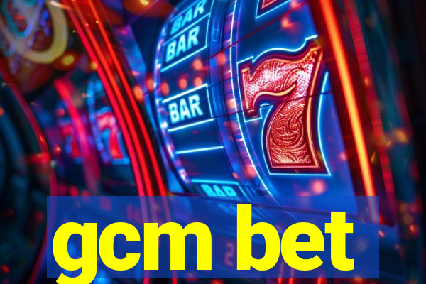 gcm bet