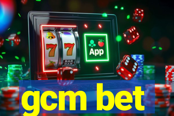 gcm bet