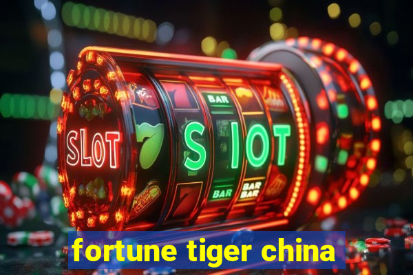 fortune tiger china