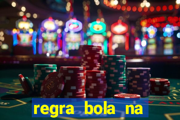 regra bola na trave betano