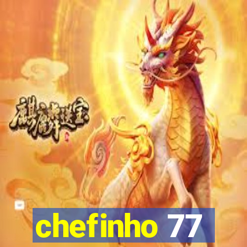 chefinho 77