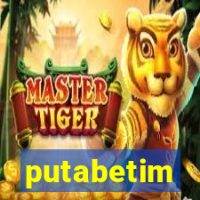 putabetim