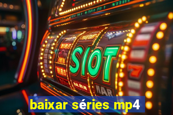 baixar séries mp4