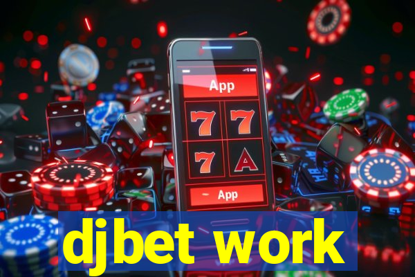 djbet work