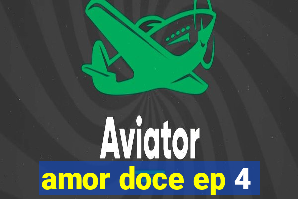 amor doce ep 4