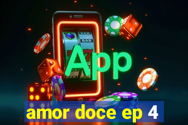 amor doce ep 4