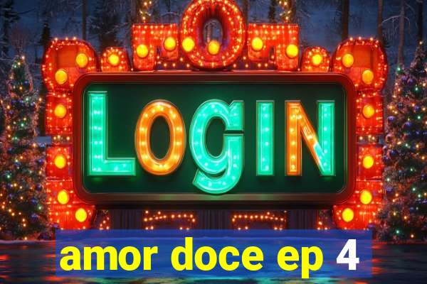 amor doce ep 4